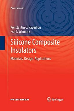 Silicone Composite Insulators: Materials, Design, Applications (Power Systems)