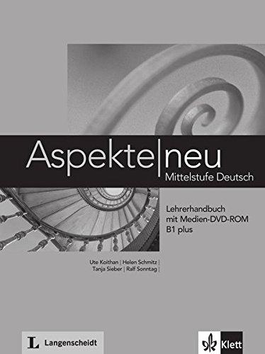 Aspekte neu B1 plus: Mittelstufe Deutsch. Lehrerhandbuch mit digitaler Medien-DVD-ROM