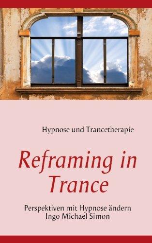 Reframing in Trance: Perspektiven mit Hypnose ändern