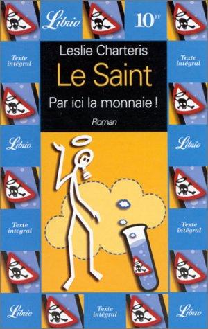 Par ici la monnaie ! : une aventure du Saint