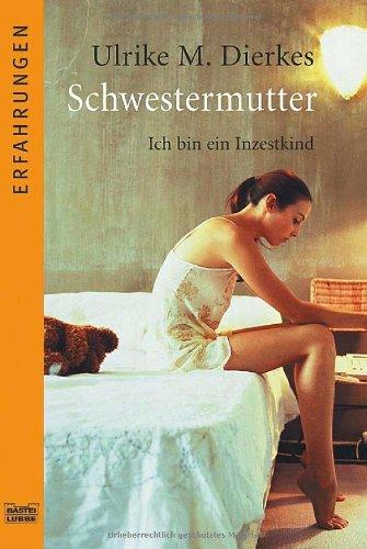 Schwestermutter: Ich bin ein Inzestkind