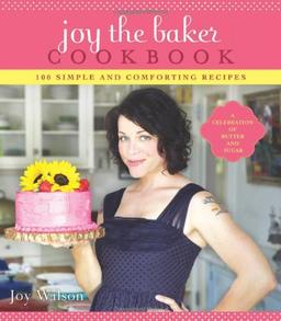 Joy the Baker Cookbook: 100 Simple and Comforting Recipes