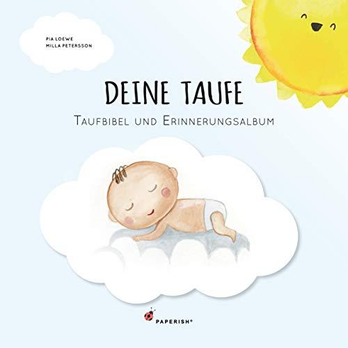 DEINE TAUFE: Taufbibel und Erinnerungsalbum - ein wunderschöner Begleiter für den Start ins Leben (PAPERISH Geschenkebücher)