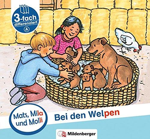 Mats, Mila und Molly – Heft 3: Bei den Welpen - Schwierigkeitsstufe A: Eine Geschichte in drei Schwierigkeitsstufen für Erstleser (Mats, Mila und Molli)