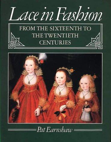 Lace in Fashion: From the Sixteenth to the Twentieth Centuries