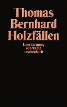 Holzfällen: Eine Erregung (suhrkamp taschenbuch)