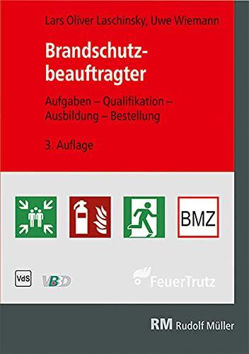 Brandschutzbeauftragter: Aufgaben - Qualifikation - Ausbildung - Bestellung Leitfaden zur Richtlinie mit Praxisbeispielen: Leitfaden zur Richtlinie ... Bestellung von Brandschutzbeauftragten"