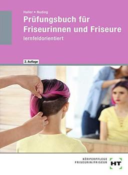 Prüfungsbuch für Friseurinnen und Friseure: lernfeldorientiert