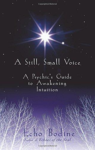 A Still, Small Voice: A Psychic's Guide To Awakening Intuition