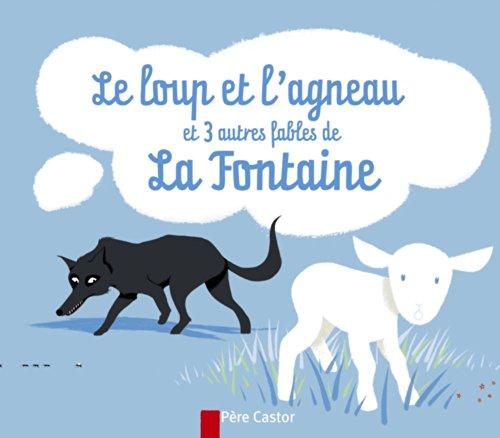 Le loup et l'agneau : et 3 autres fables de La Fontaine