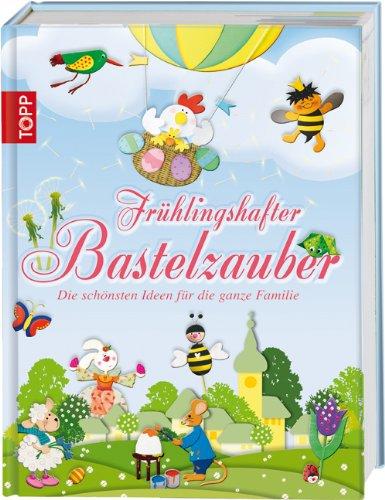 Frühlingshafter Bastelzauber: Die schönsten Ideen für die ganze Familie