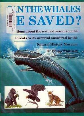 Can the Whales Be Saved?: Questions About the Natural World and the Threats to Its Survival