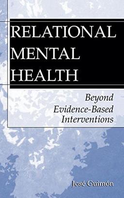 Relational Mental Health: Beyond Evidence-Based Interventions