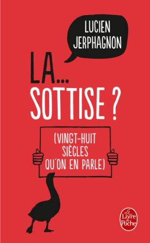 La sottise ? : vingt-huit siècles qu'on en parle