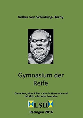 Gymnasium der Reife: Ohne Arzt, ohne Pillen - aber in Harmonie und mit Gott - das Alter beenden