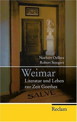 Weimar: Literatur und Leben zur Zeit Goethes