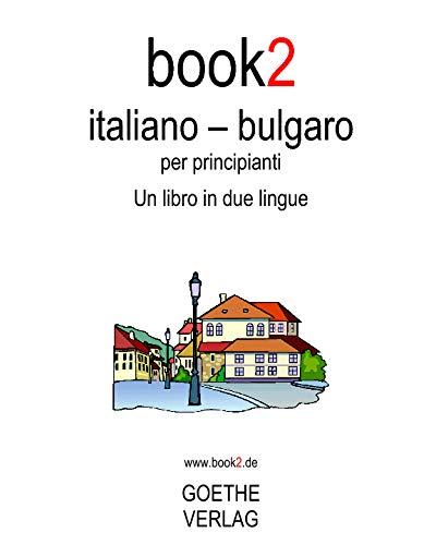 Book2 Italiano - Bulgaro Per Principianti: Un Libro In 2 Lingue