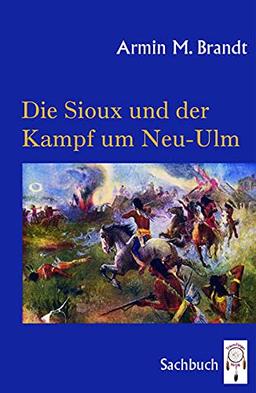 Die Sioux und der Kampf um Neu-Ulm