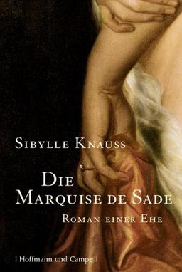 Die Marquise de Sade: Roman einer Ehe