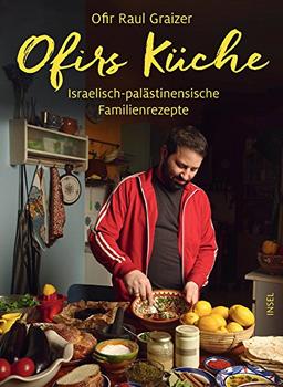 Ofirs Küche: Israelisch-palästinensische Familienrezepte. Mit 80 vegetarischen Rezepten