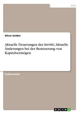 Aktuelle Neuerungen des InvStG. Aktuelle Änderungen bei der Besteuerung von Kapitalvermögen