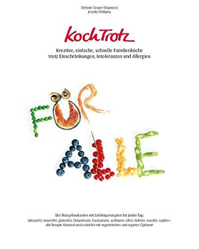 KochTrotz: Kreative, einfache, schnelle Familienküche trotz Einschränkungen, Intoleranzen und Allergien -  Der Rezeptbaukasten mit Lieblingsrezepten für jeden Tag (KochTrotz Kochbuch, Band 2)