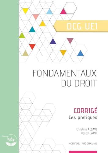 Fondamentaux du droit, DCG UE1 : corrigé, cas pratiques : nouveau programme