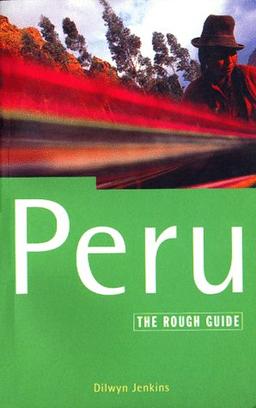 Peru: The Rough Guide, First Edition (3rd ed (Rough Guide))