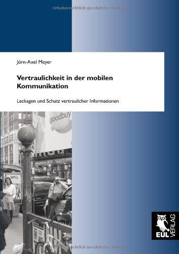 Vertraulichkeit in der mobilen Kommunikation: Leckagen und Schutz vertraulicher Informationen