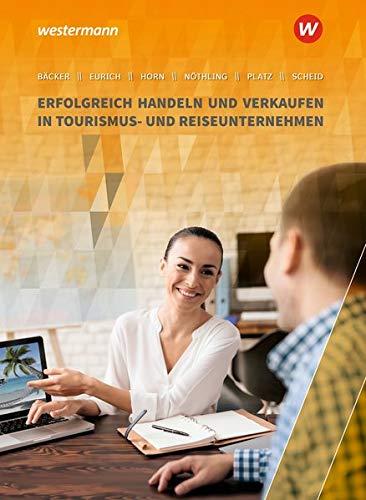 Tourismus und Reisen / Ausbildung in Lernfeldern: Erfolgreich handeln und verkaufen in Tourismus- und Reiseunternehmen: Schülerband