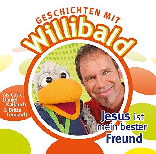 Geschichten mit Willibald - Jesus ist mein bester Freund