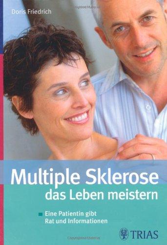 Multiple Sklerose - das Leben meistern: Eine Patientin gibt Rat und Informationen