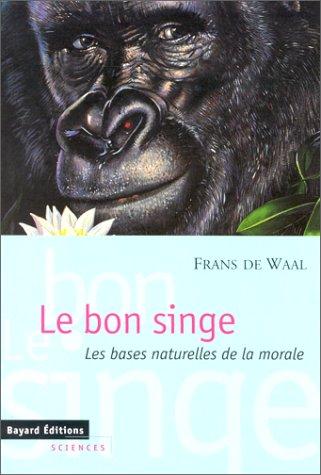 Le bon singe : les bases naturelles de la morale