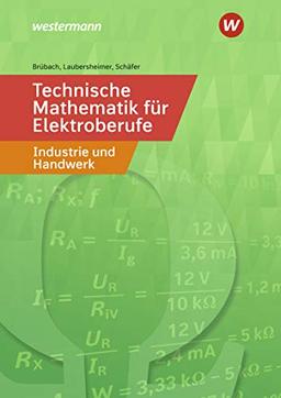 Technische Mathematik für Elektroberufe in Industrie und Handwerk: Schülerband (Technische Mathematik: Ausgabe für Elektroberufe in Industrie und Handwerk)