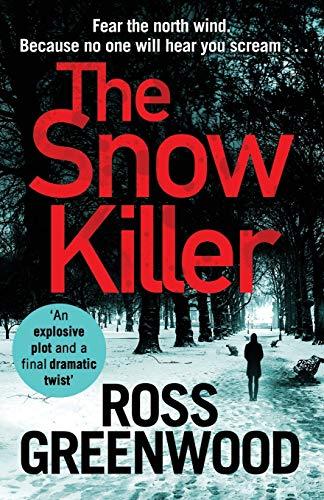 The Snow Killer: The start of the bestselling explosive crime series from Ross Greenwood (The DI Barton Series, 1, Band 1)