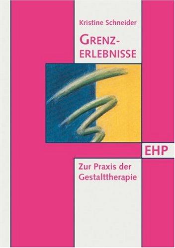 Grenzerlebnisse: Zur Praxis der Gestalttherapie