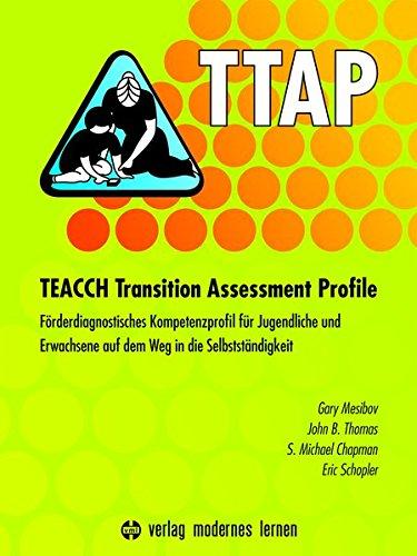 TTAP - TEACCH Transition Assessment Profile: Förderdiagnostisches Kompetenzprofil für Jugendliche und Erwachsene auf dem Weg in die Selbstständigkeit