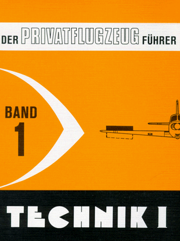 Der Privatflugzeugführer,Band 1: Technik 1