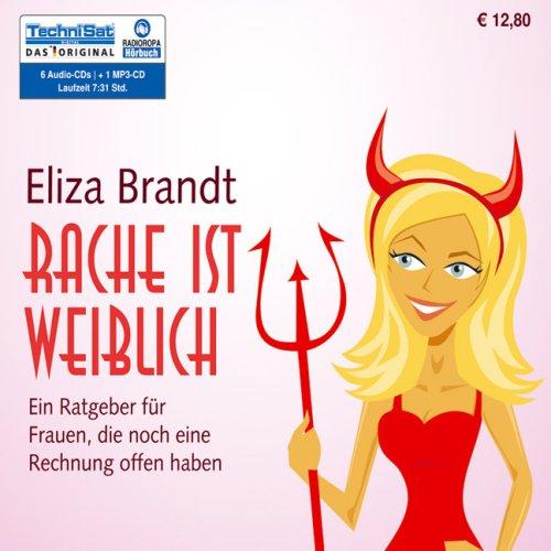 Rache ist weiblich . Ein Ratgeber für Frauen, die noch eine Rechnung offen haben