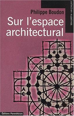 Sur l'espace architectural : essai d'épistémologie de l'architecture