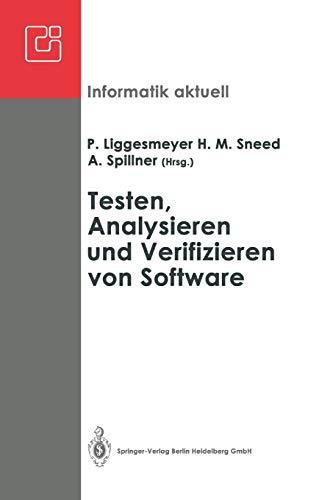 Testen, Analysieren und Verifizieren von Software: Arbeitskreis "Testen, Analysieren Und Verifizieren Von Software" Der Fachgruppe . . . Aktuell) (German And English Edition) (Informatik aktuell)