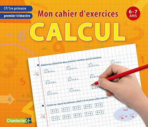 Calcul : mon cahier d'exercices : CP-1re primaire, 6-7 ans. Premier trimestre