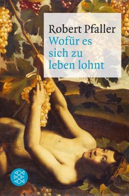 Wofür es sich zu leben lohnt: Elemente materialistischer Philosophie