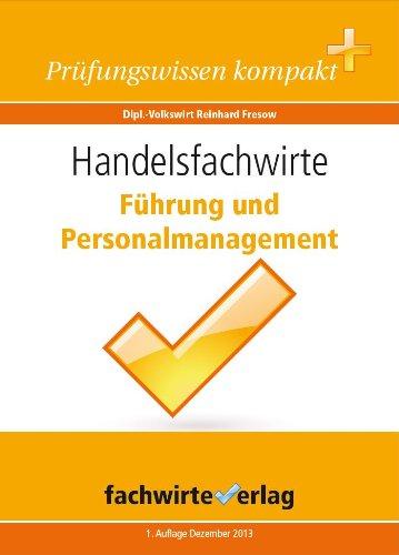 Handelsfachwirte: Führung und Personalmanagement: Repetitorium für die IHK-Klausur