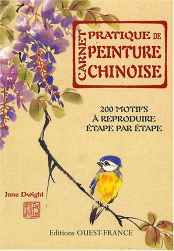 Carnet pratique de peinture chinoise : 200 motifs à reproduire étape par étape