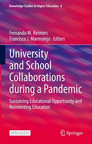 University and School Collaborations during a Pandemic: Sustaining Educational Opportunity and Reinventing Education (Knowledge Studies in Higher Education, 8, Band 8)