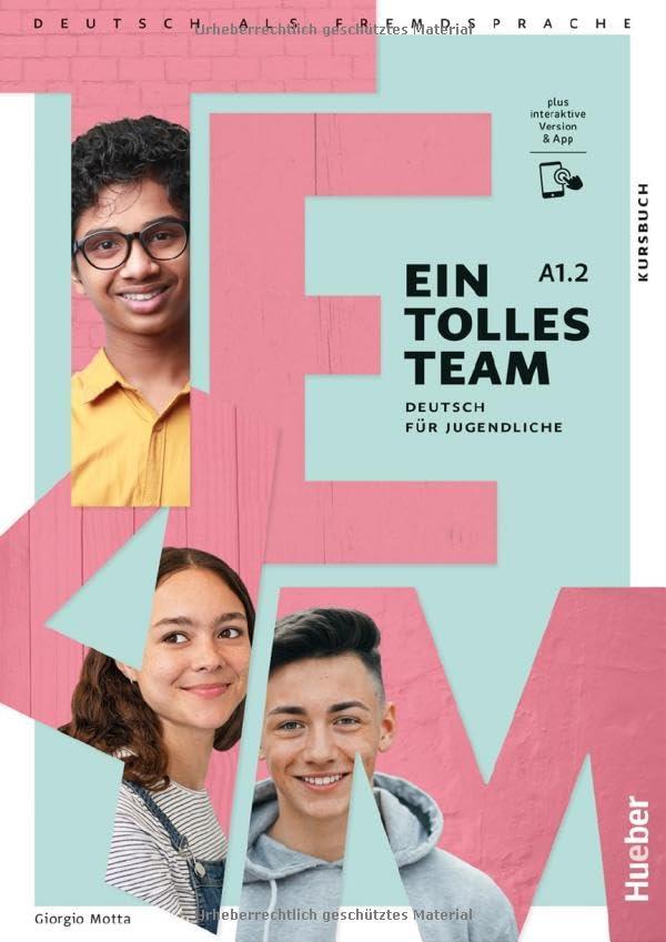 Ein tolles Team A1.2: Deutsch für Jugendliche.Deutsch als Fremdsprache / Kursbuch plus interaktive Version