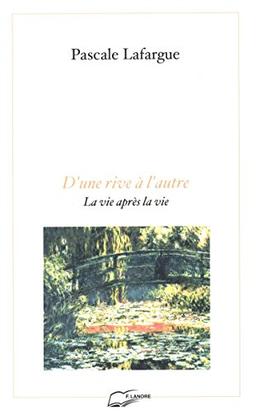 D'une rive à l'autre : la vie après la vie