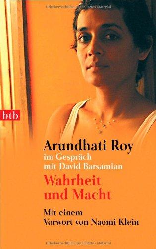 Wahrheit und Macht. Arundhati Roy im Gespräch mit David Barsamian. Mit einem Vorwort von Naomi Klein.