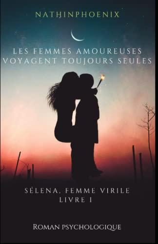 Les femmes amoureuses voyagent toujours seules: Séléna, Femme Virile